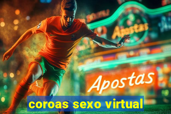 coroas sexo virtual